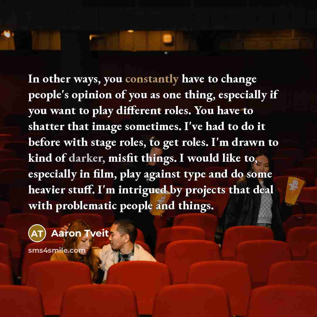 “In other ways, you constantly have to change people's opinion…” quote by Aaron Tveit