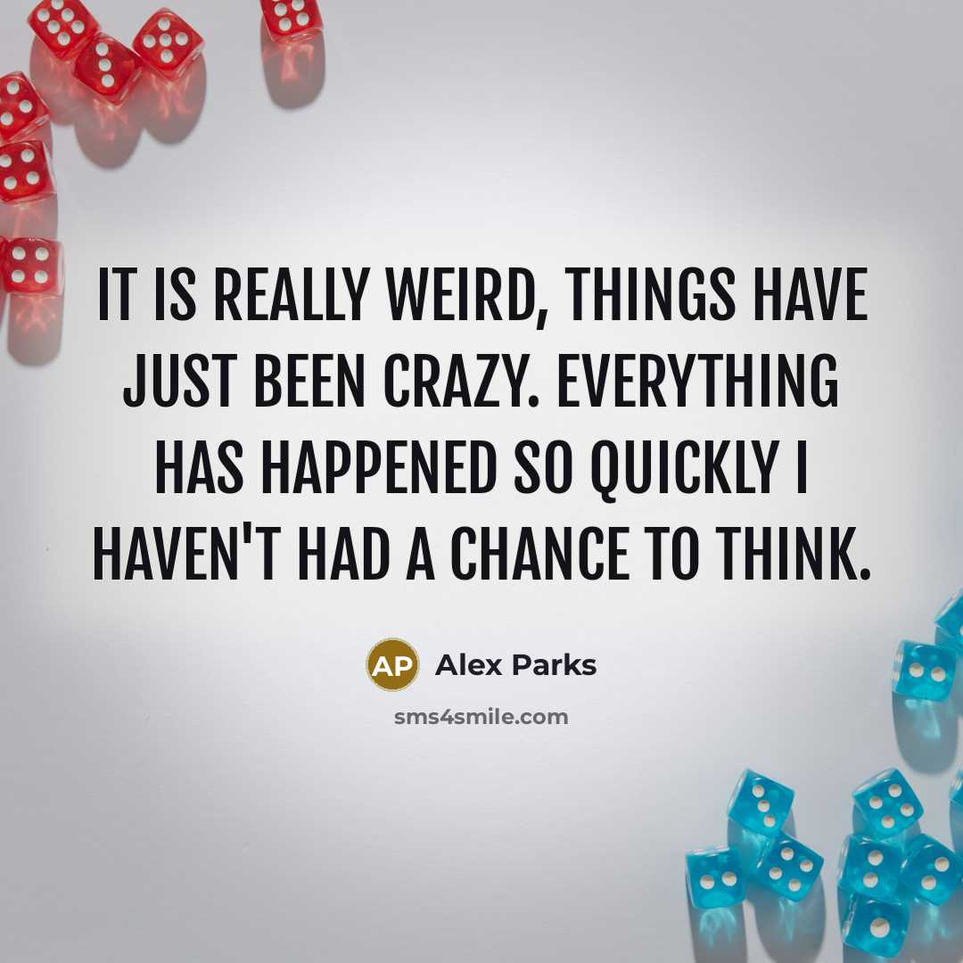 “It is really weird, things have just been crazy. Everything…” quote by Alex Parks