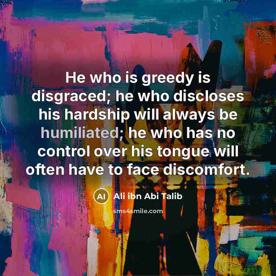“He who is greedy is disgraced; he who discloses his…” quote by Ali ibn Abi Talib