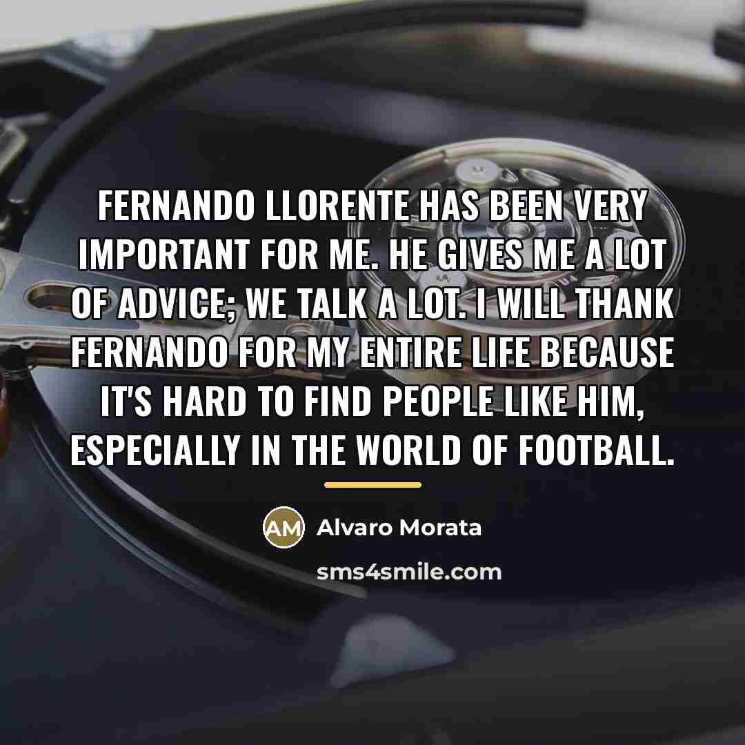 “Fernando Llorente has been very important for me. He gives…” quote by Alvaro Morata