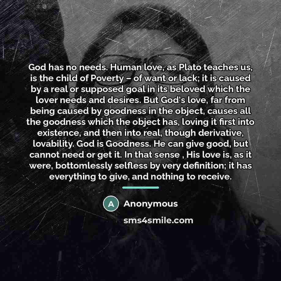 “God has no needs. Human love, as Plato teaches us,…” quote by Anonymous