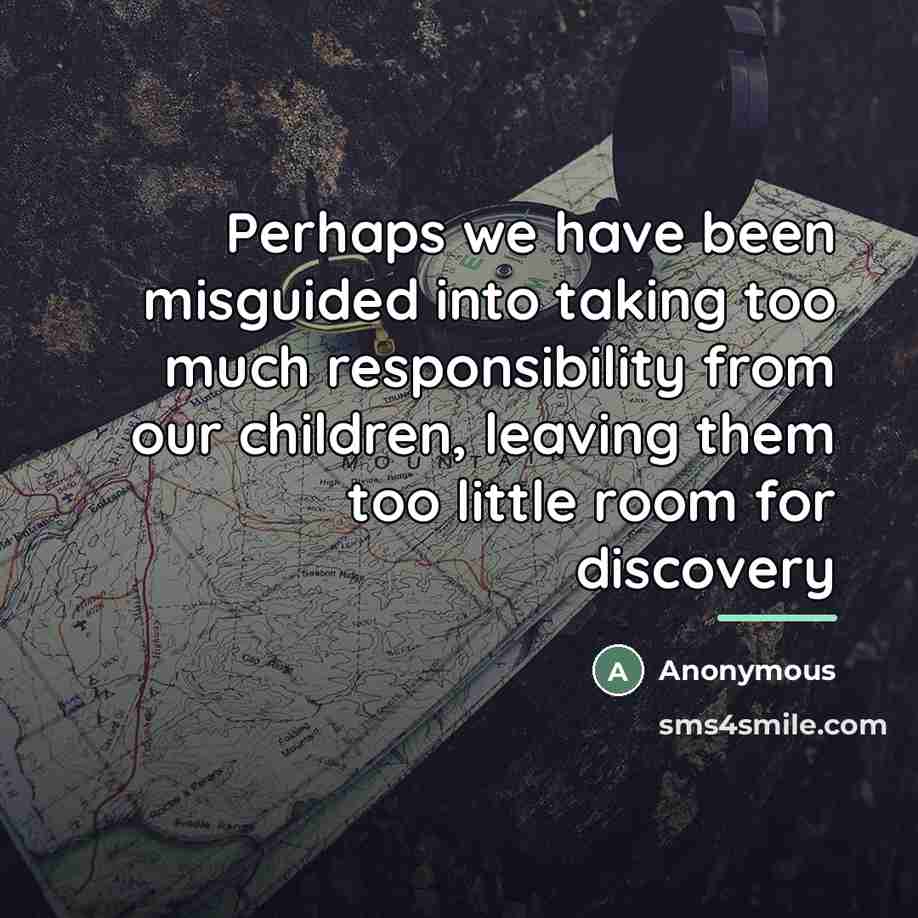 “Perhaps we have been misguided into taking too much responsibility…” quote by Anonymous
