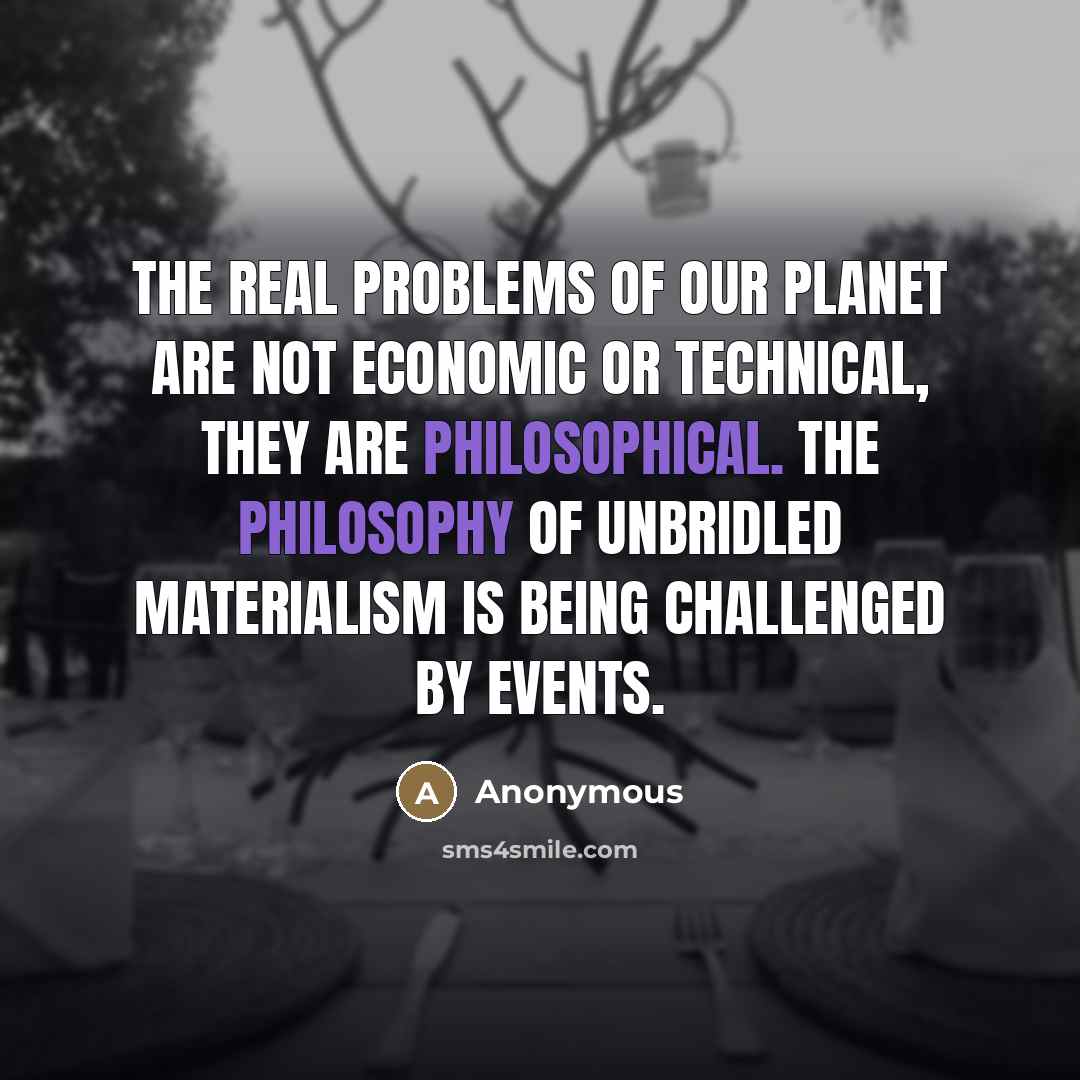“The real problems of our planet are not economic or…” quote by Anonymous