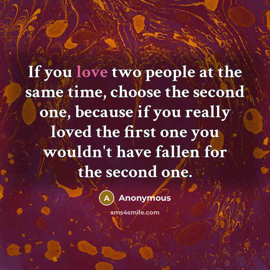 “If you love two people at the same time, choose…” quote by Anonymous
