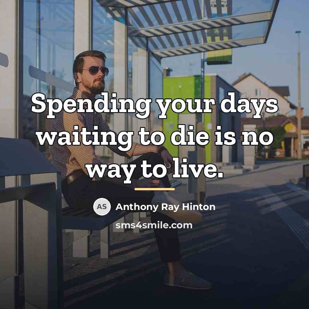 “Spending your days waiting to die is no way to…” quote by Anthony Ray Hinton