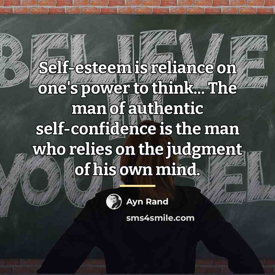 “Self-esteem is reliance on one's power to think... The man…” quote by Ayn Rand
