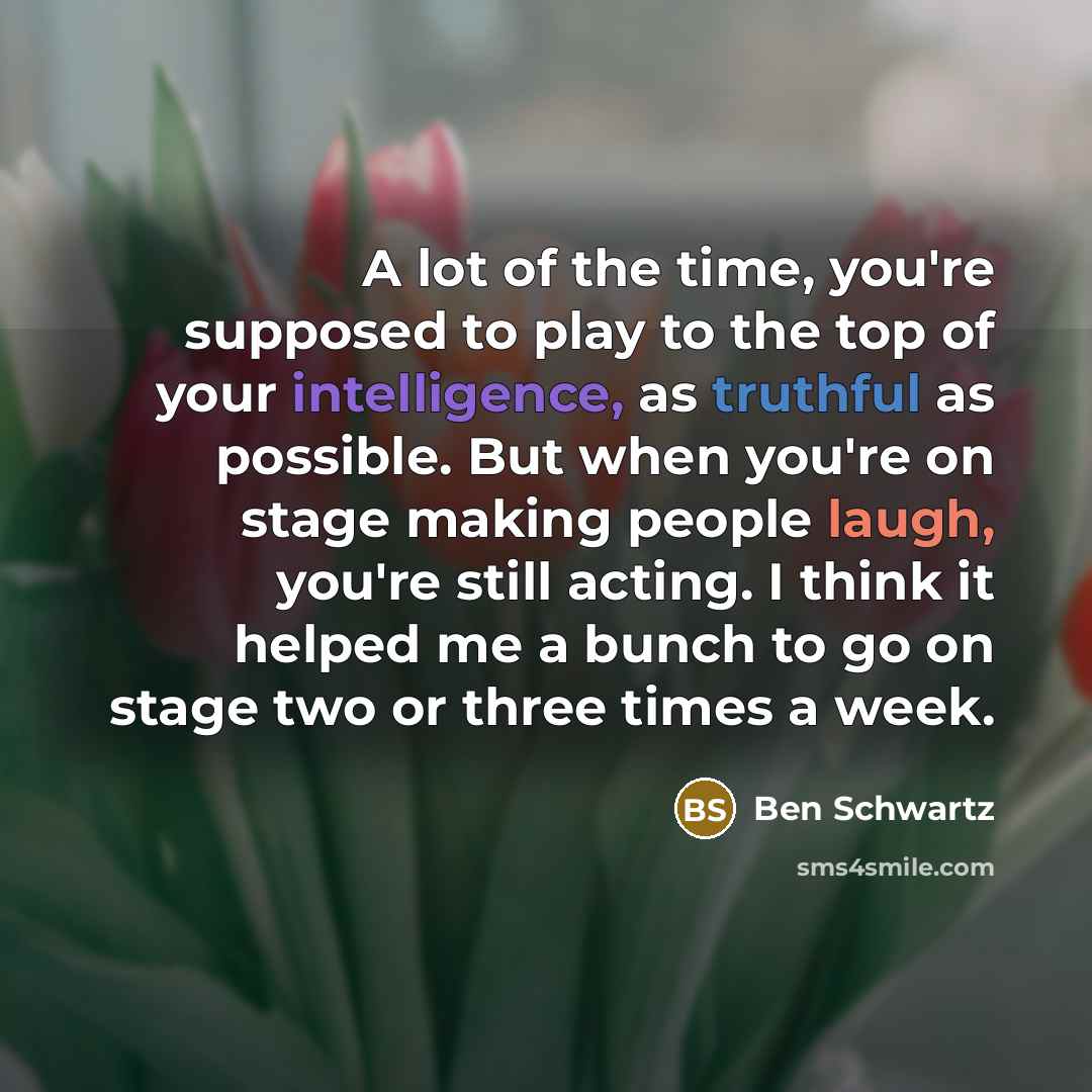 “A lot of the time, you're supposed to play to…” quote by Ben Schwartz