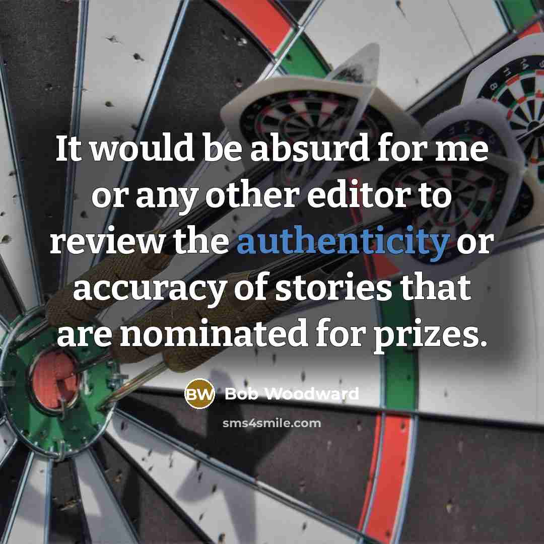 “It would be absurd for me or any other editor…” quote by Bob Woodward