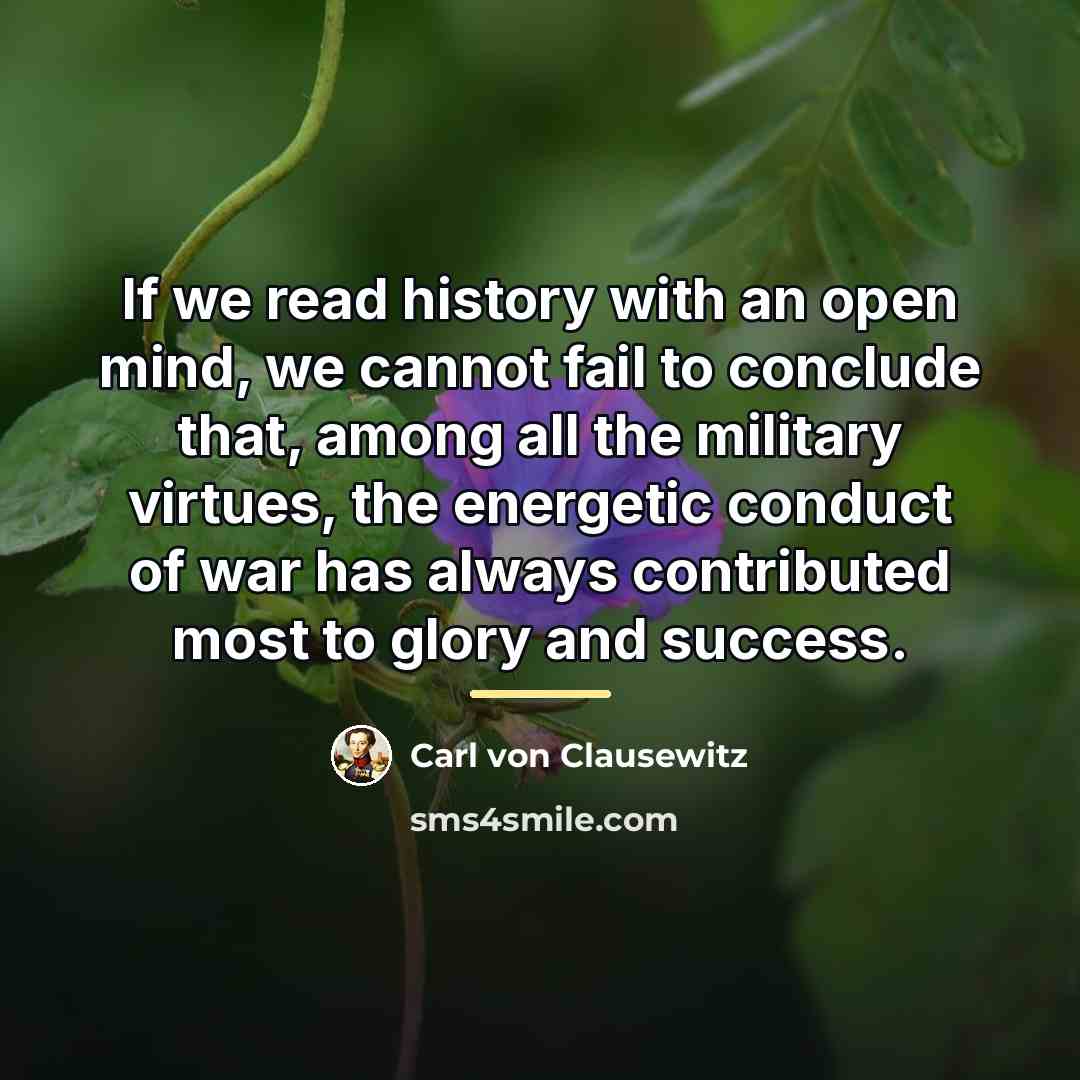 “If we read history with an open mind, we cannot…” quote by Carl von Clausewitz