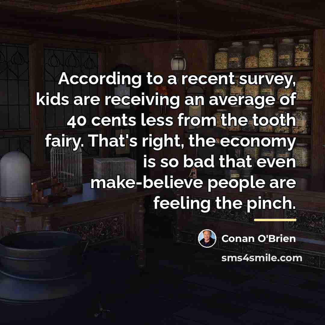 “According to a recent survey, kids are receiving an average…” quote by Conan O'Brien