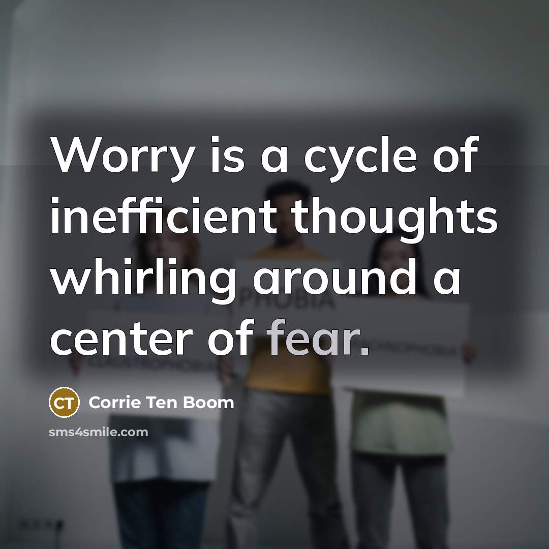 “Worry is a cycle of inefficient thoughts whirling around a…” quote by Corrie Ten Boom