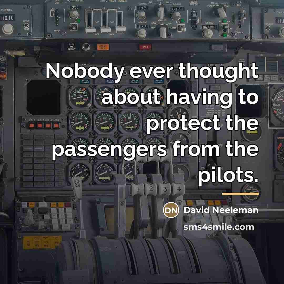 “Nobody ever thought about having to protect the passengers from…” quote by David Neeleman