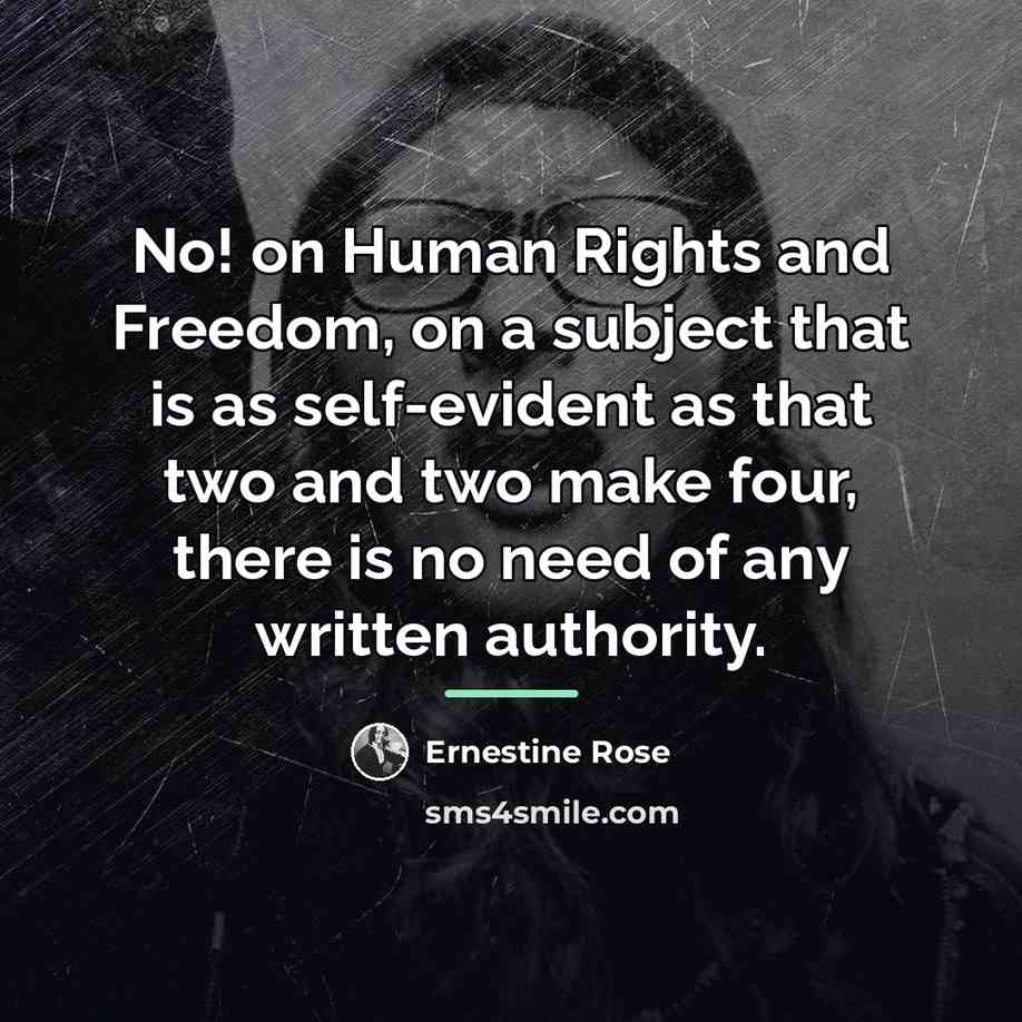 “No! on Human Rights and Freedom, on a subject that…” quote by Ernestine Rose