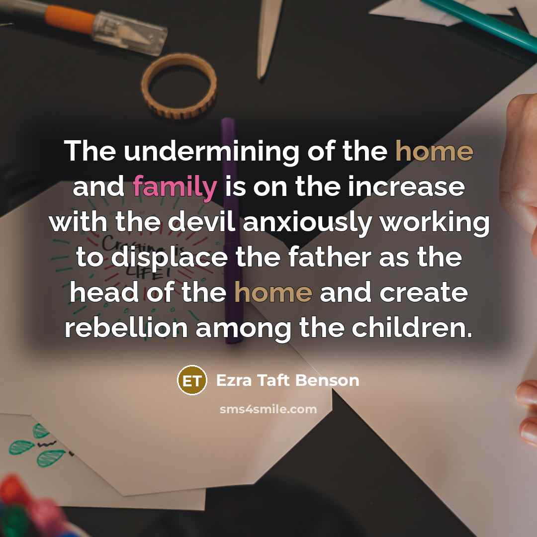 “The undermining of the home and family is on the…” quote by Ezra Taft Benson