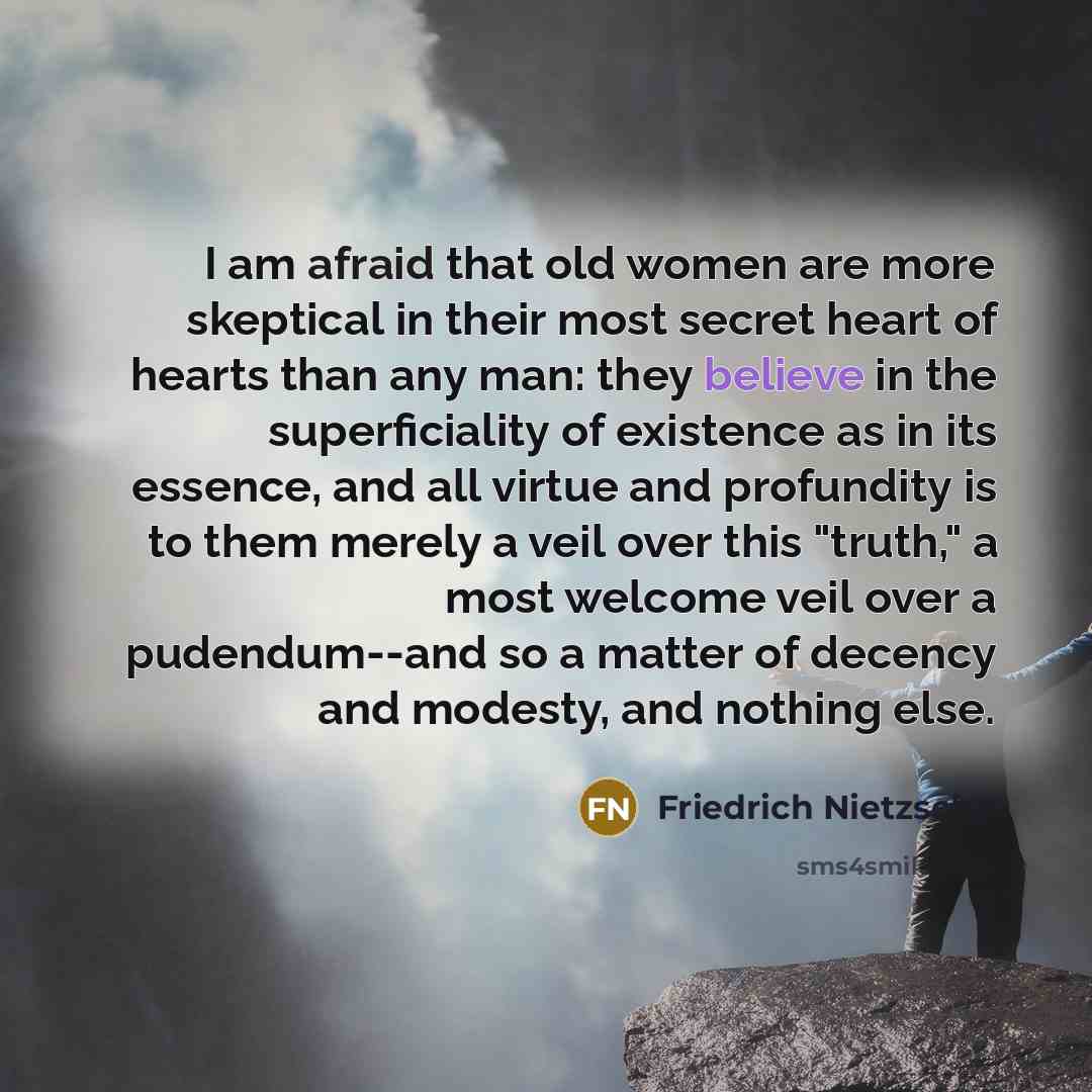 “I am afraid that old women are more skeptical in…” quote by Friedrich Nietzsche