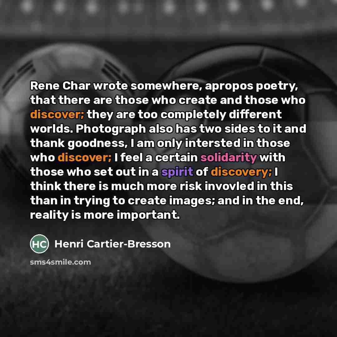“Rene Char wrote somewhere, apropos poetry, that there are those…” quote by Henri Cartier-Bresson