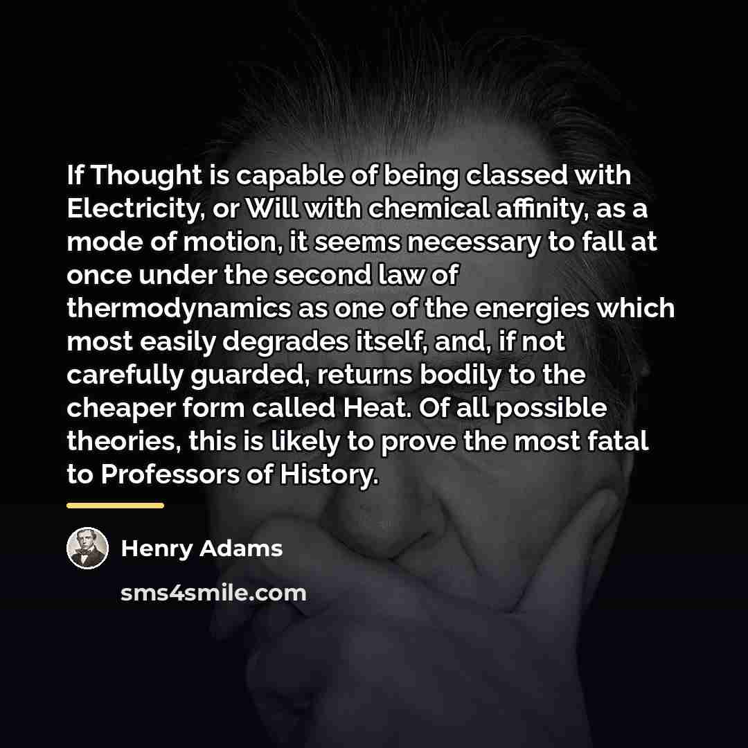 “If Thought is capable of being classed with Electricity, or…” quote by Henry Adams