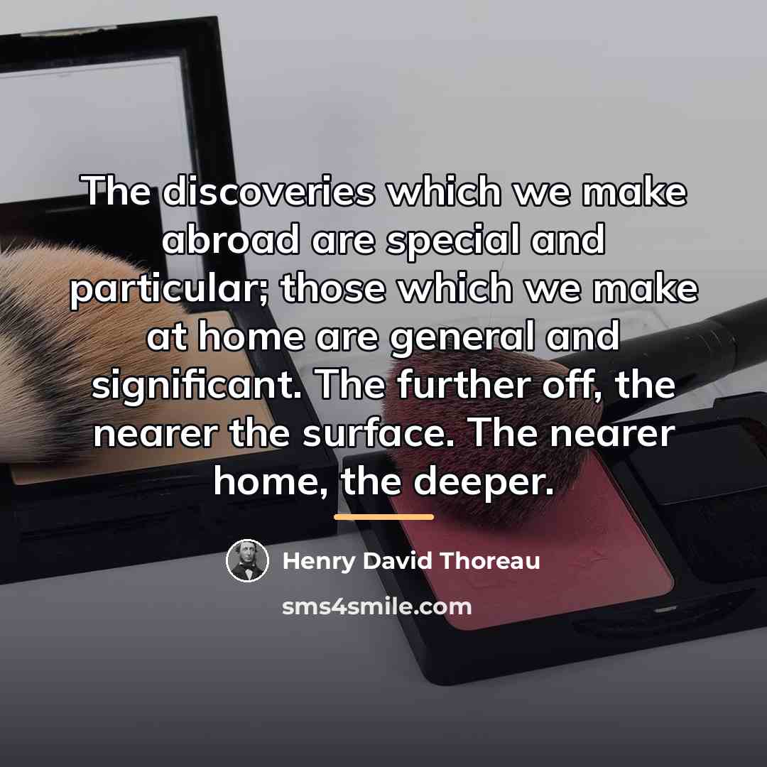 “The discoveries which we make abroad are special and particular;…” quote by Henry David Thoreau