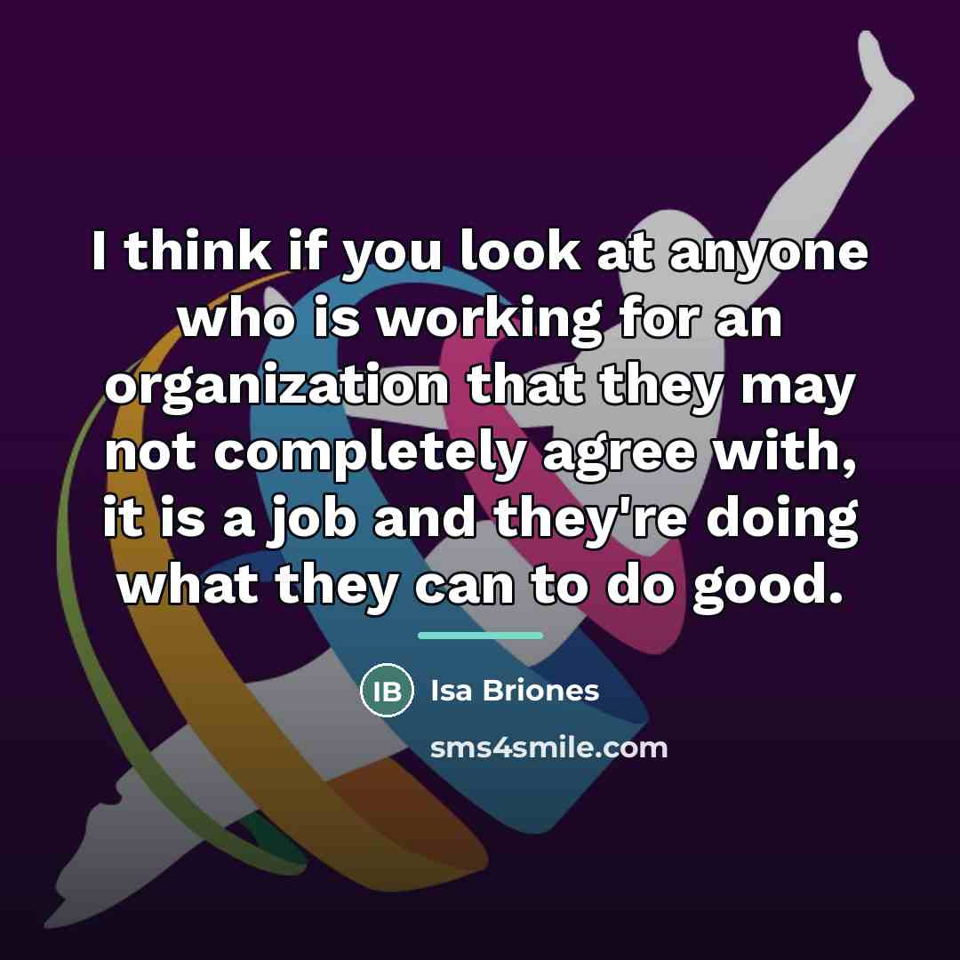 “I think if you look at anyone who is working…” quote by Isa Briones