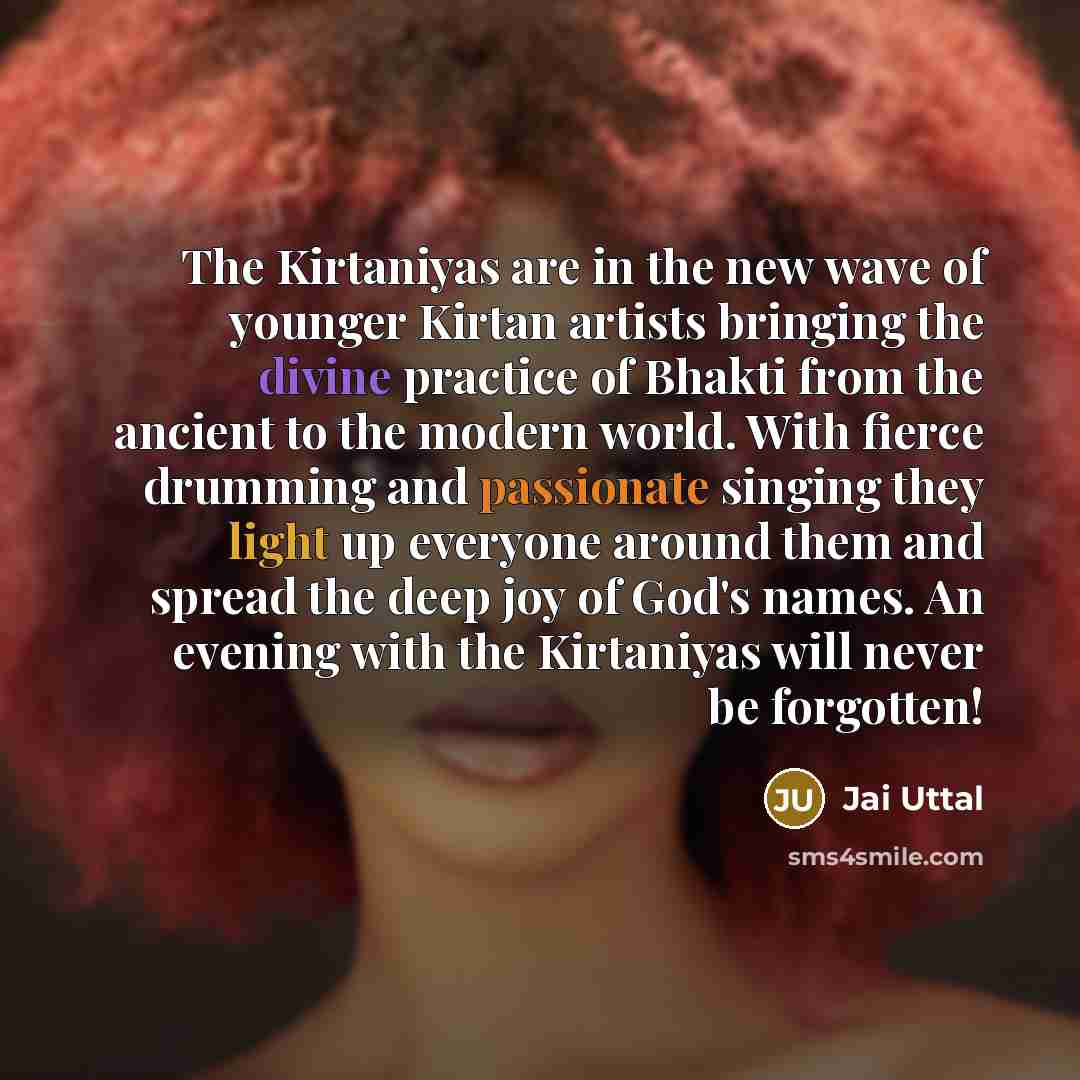 “The Kirtaniyas are in the new wave of younger Kirtan…” quote by Jai Uttal