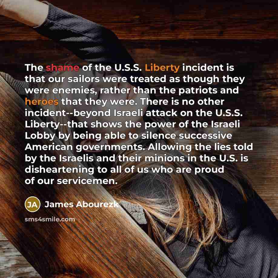 “The shame of the U.S.S. Liberty incident is that our…” quote by James Abourezk