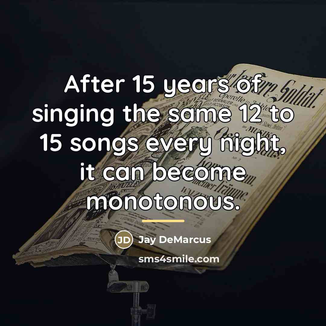 “After 15 years of singing the same 12 to 15…” quote by Jay DeMarcus