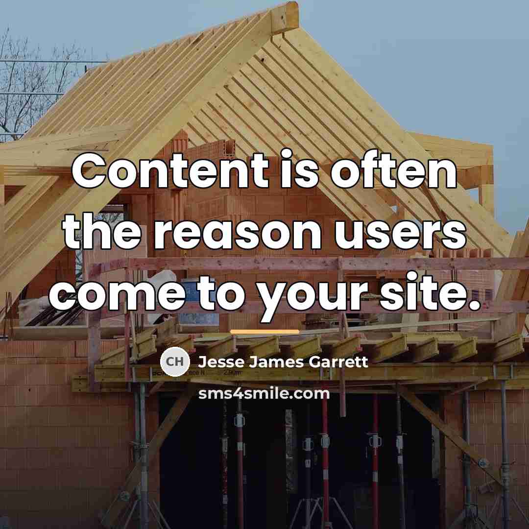 “Content is often the reason users come to your site.…” quote by Jesse James Garrett
