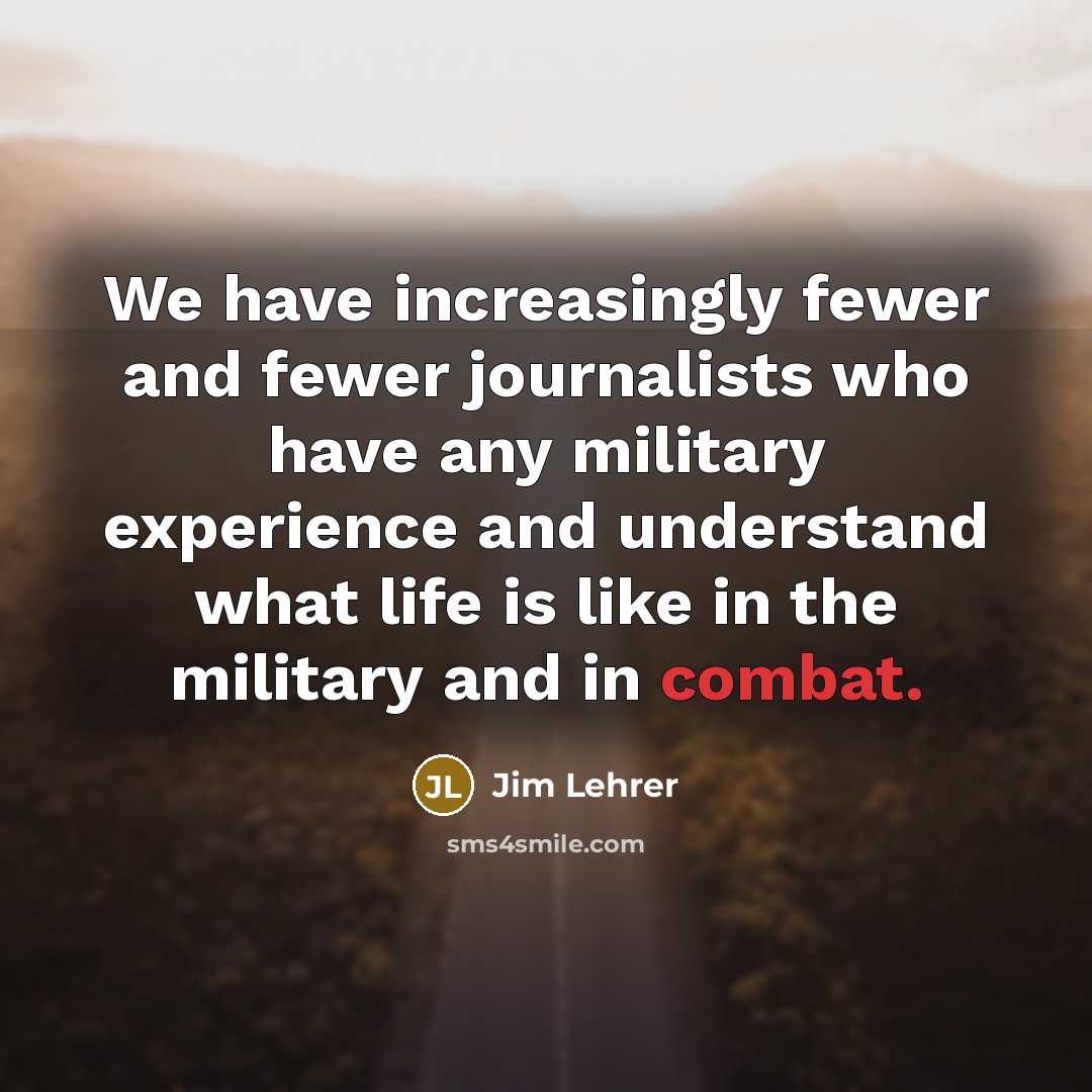 “We have increasingly fewer and fewer journalists who have any…” quote by Jim Lehrer