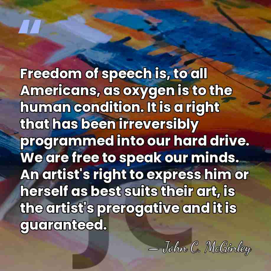 Freedom of speech is, to all Americans, as oxygen is to the&hellip; - John C. McGinley