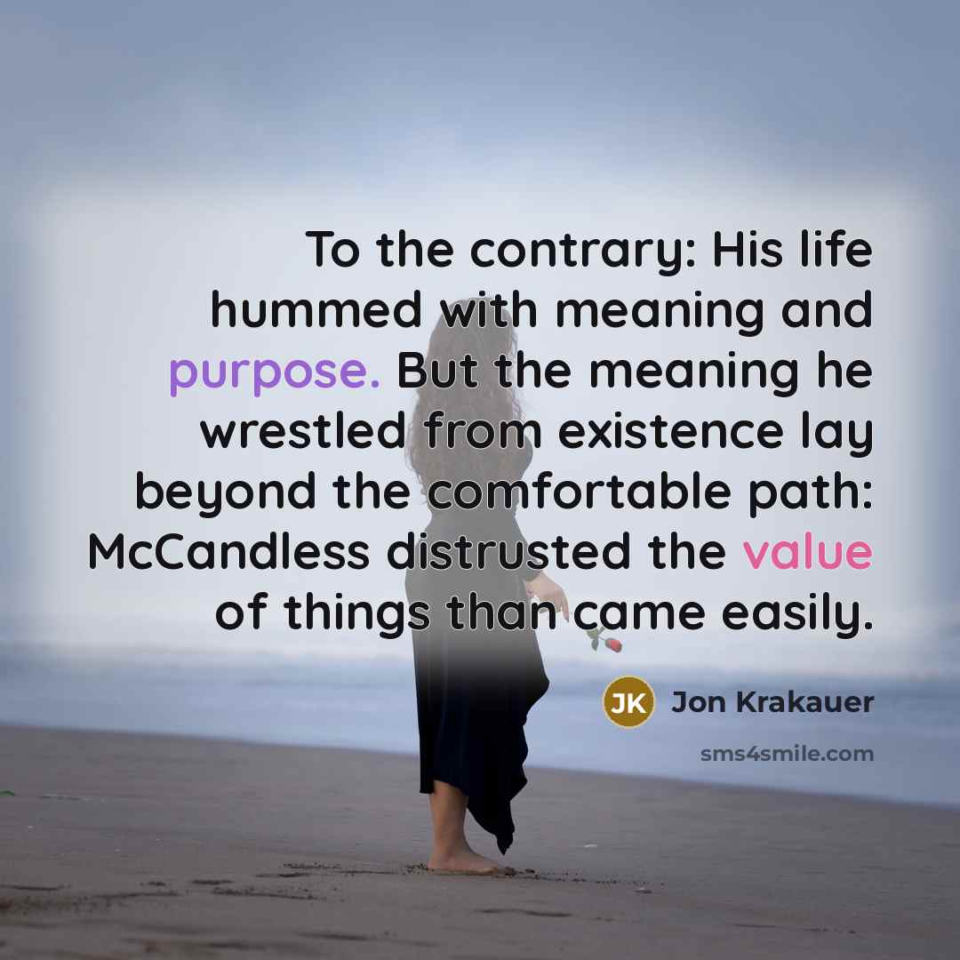 “To the contrary: His life hummed with meaning and purpose.…” quote by Jon Krakauer