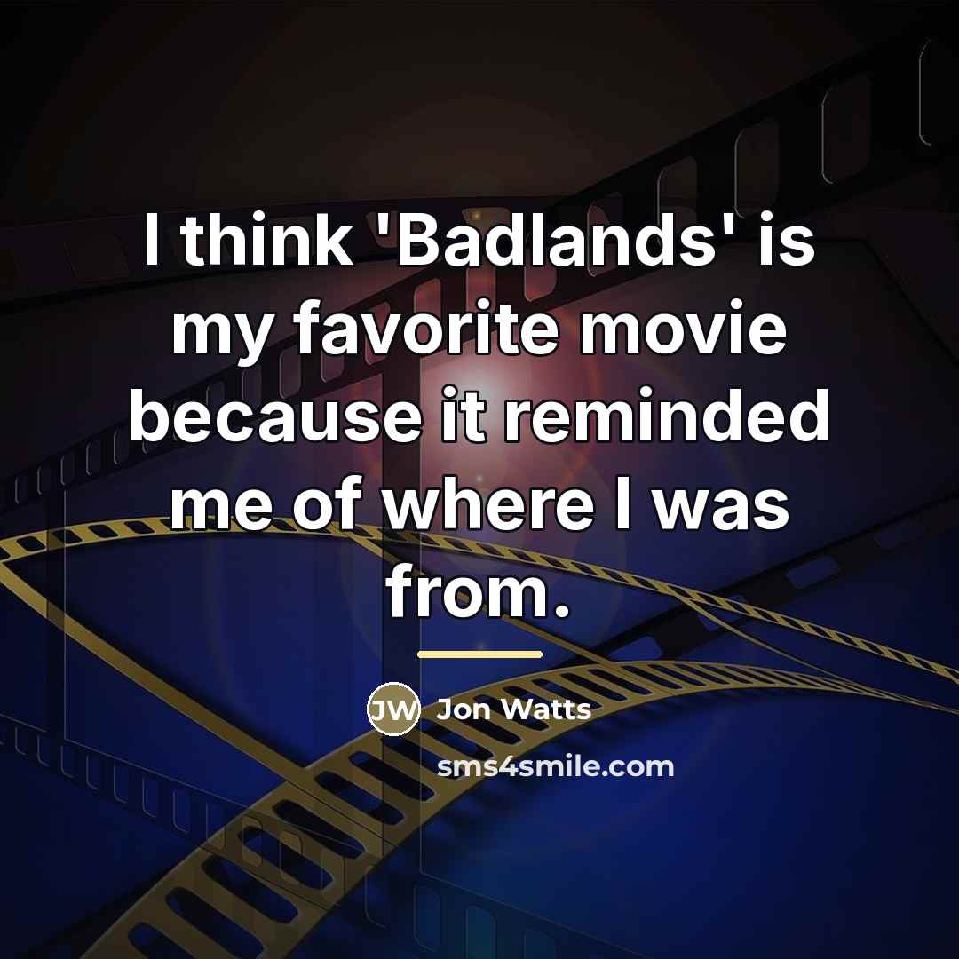 “I think 'Badlands' is my favorite movie because it reminded…” quote by Jon Watts