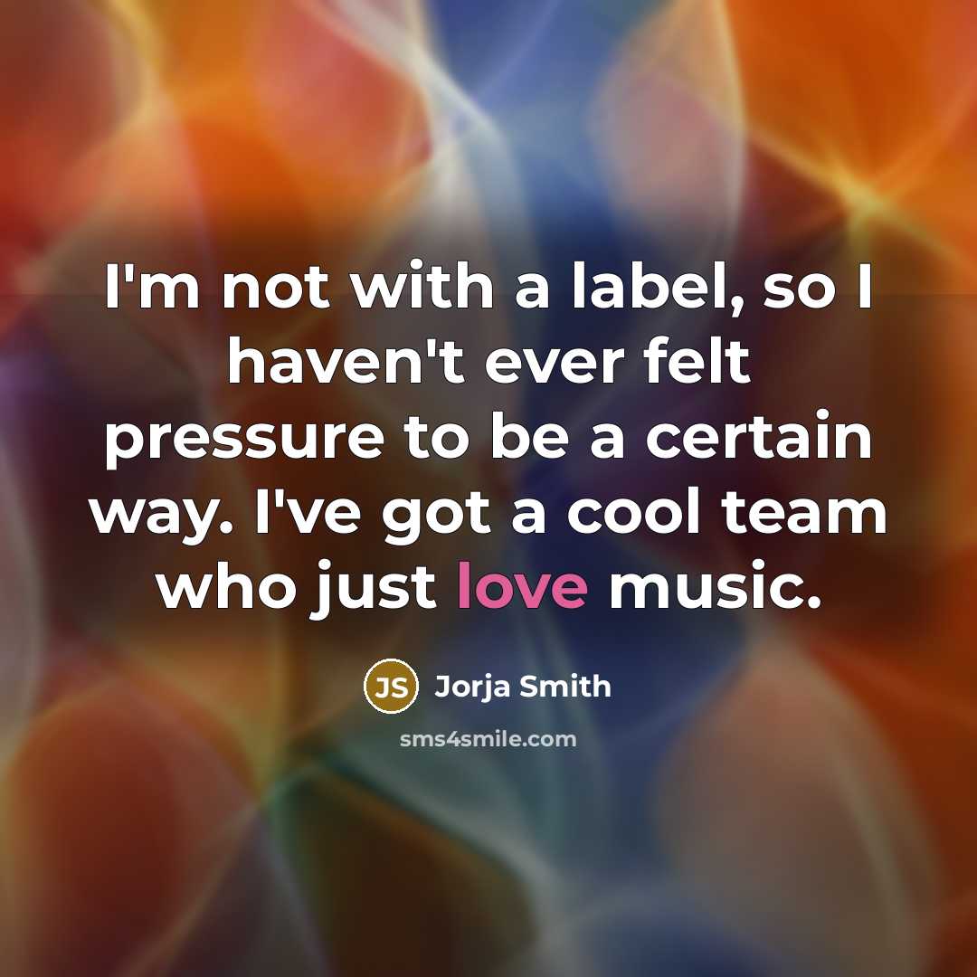 “I'm not with a label, so I haven't ever felt…” quote by Jorja Smith