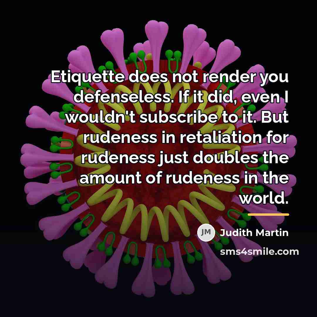 “Etiquette does not render you defenseless. If it did, even…” quote by Judith Martin