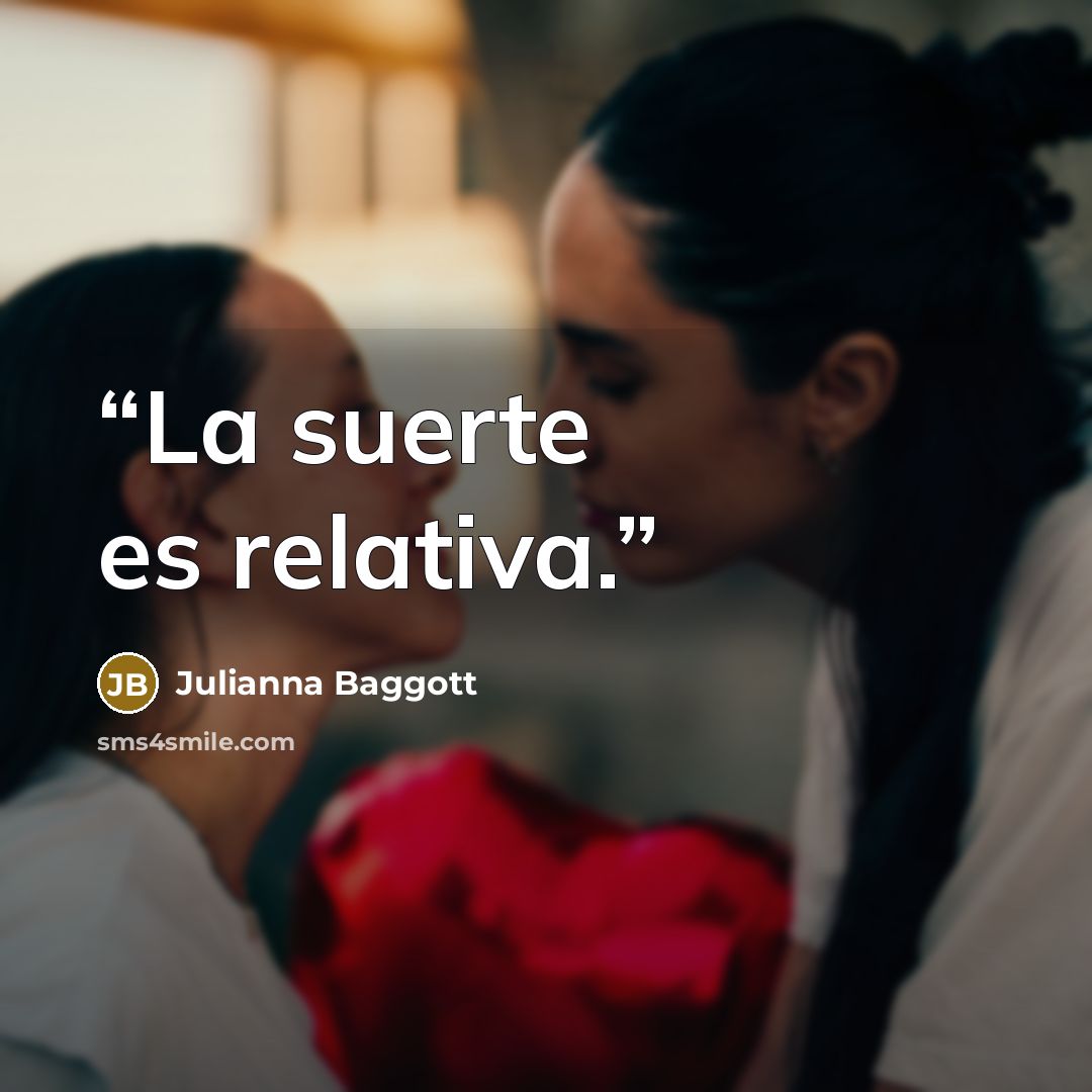 “La suerte es relativa.” quote by Julianna Baggott