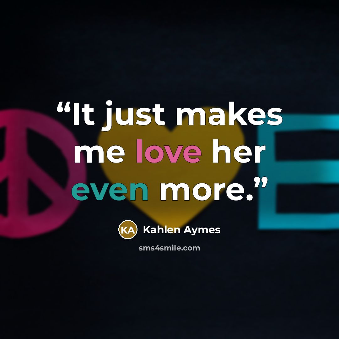 “It just makes me love her even more.” quote by Kahlen Aymes