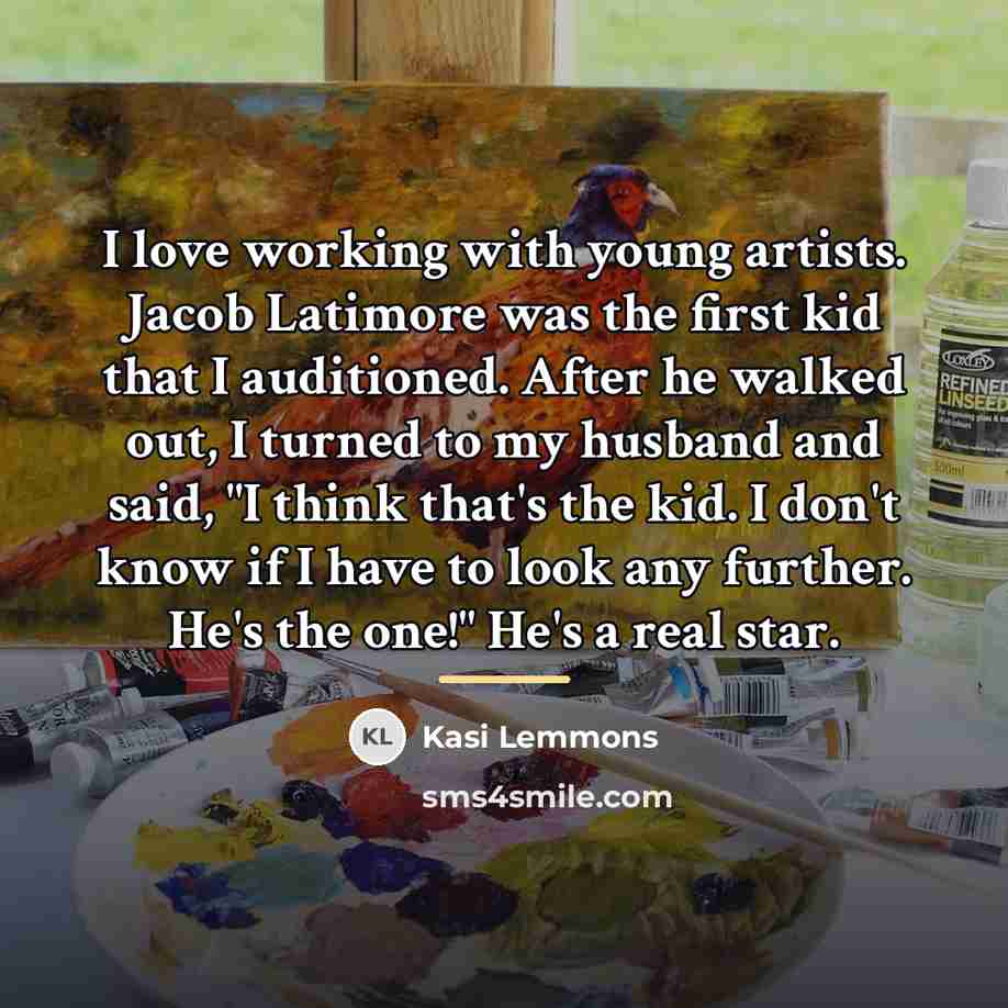 “I love working with young artists. Jacob Latimore was the…” quote by Kasi Lemmons
