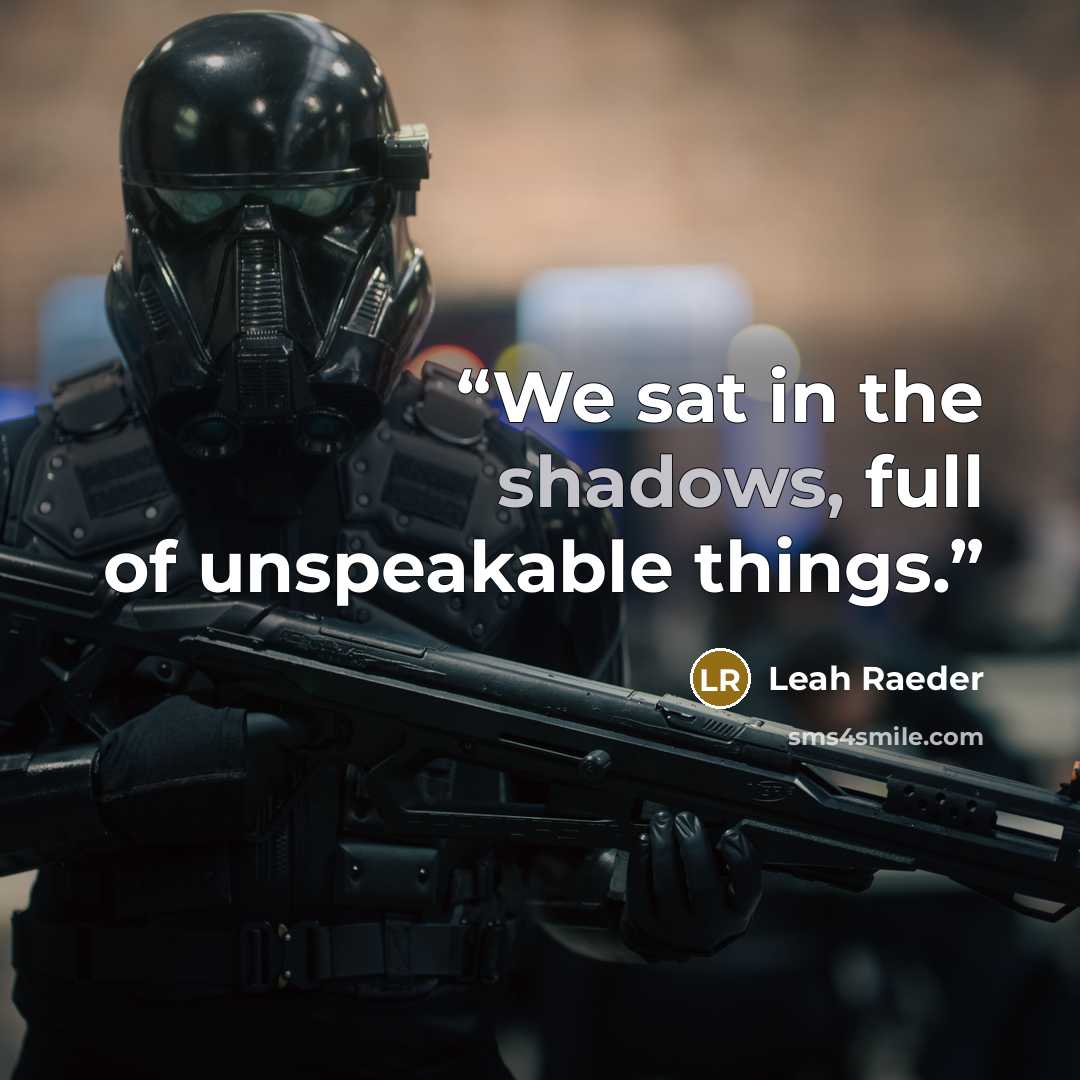 “We sat in the shadows, full of unspeakable things.” quote by Leah Raeder