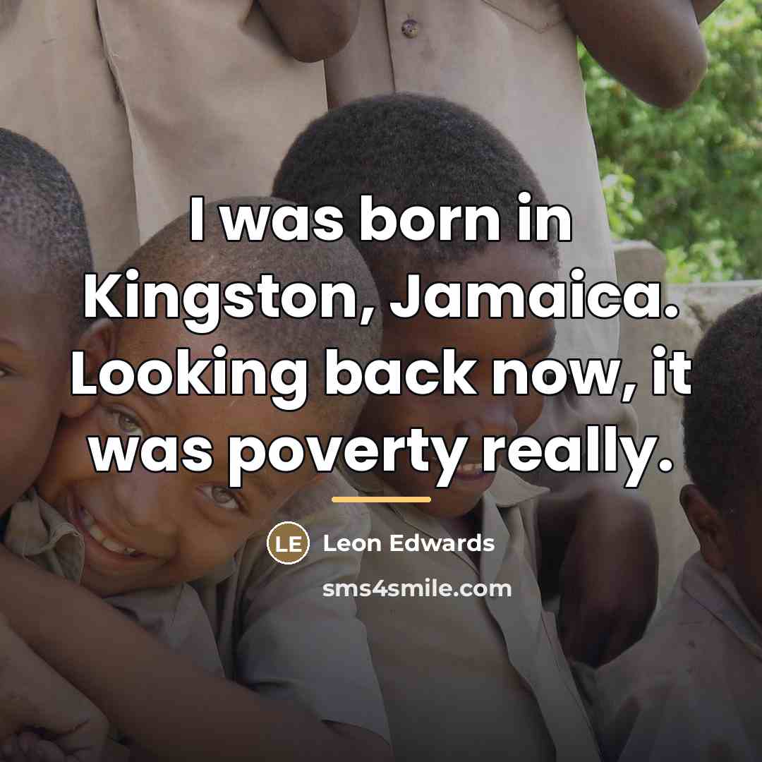 “I was born in Kingston, Jamaica. Looking back now, it…” quote by Leon Edwards