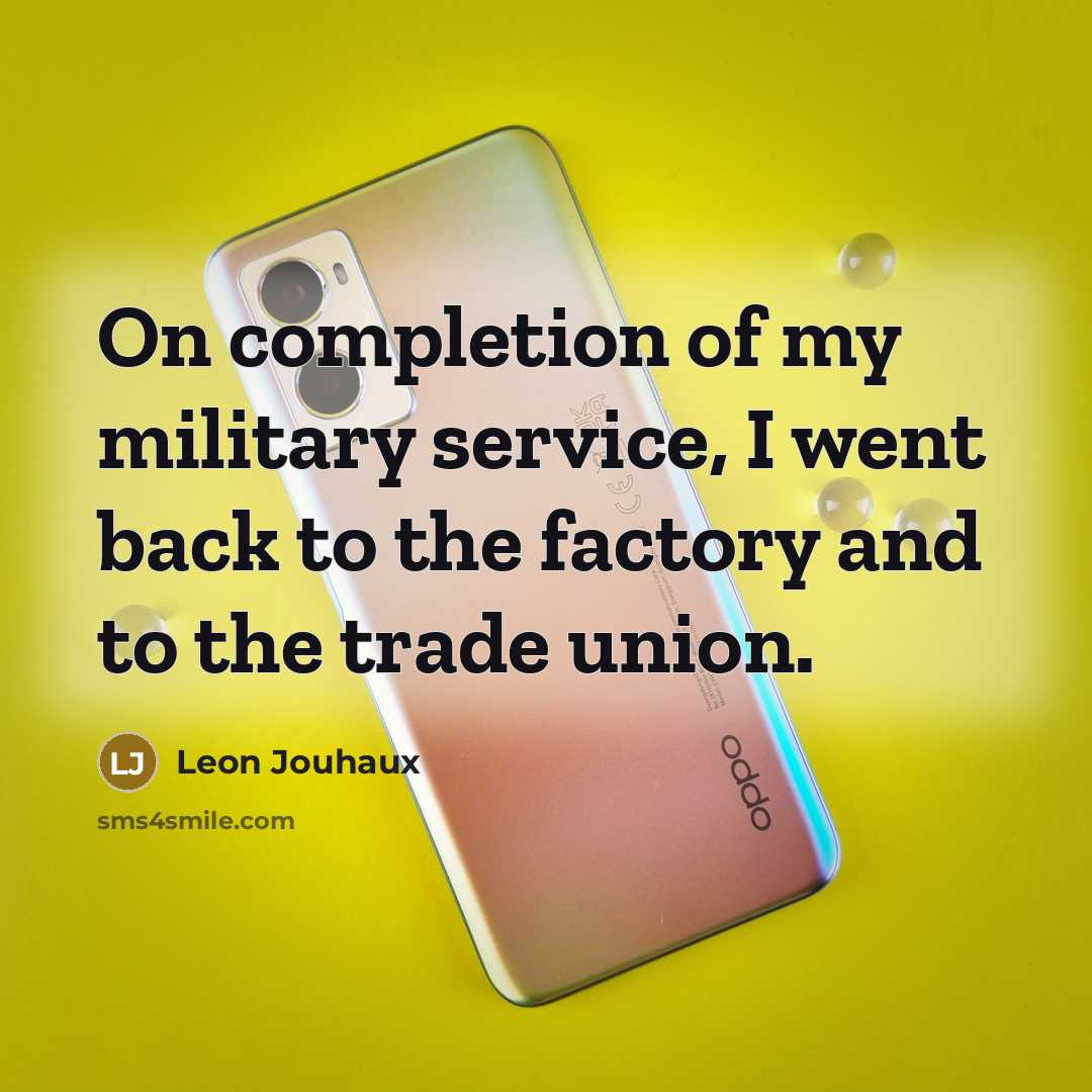 “On completion of my military service, I went back to…” quote by Leon Jouhaux