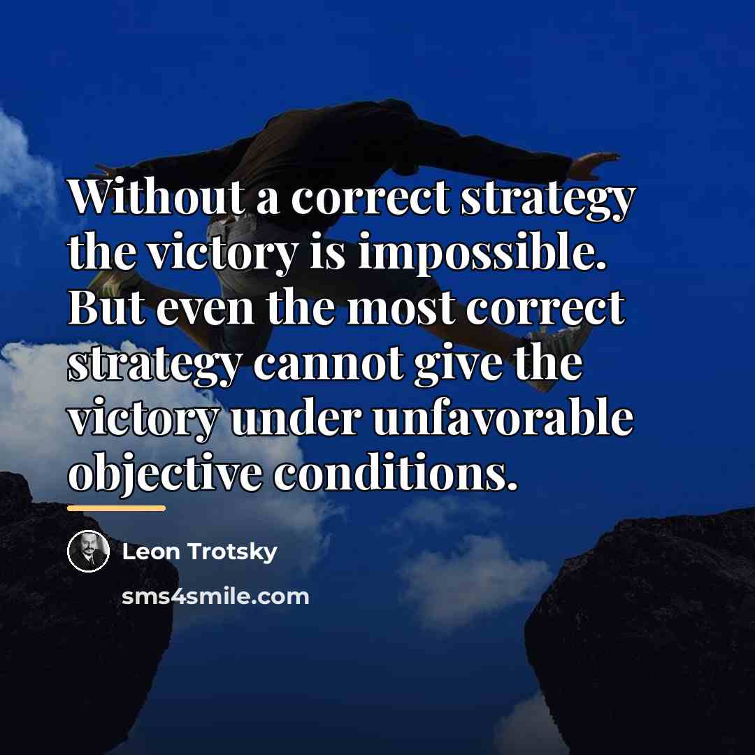 “Without a correct strategy the victory is impossible. But even…” quote by Leon Trotsky