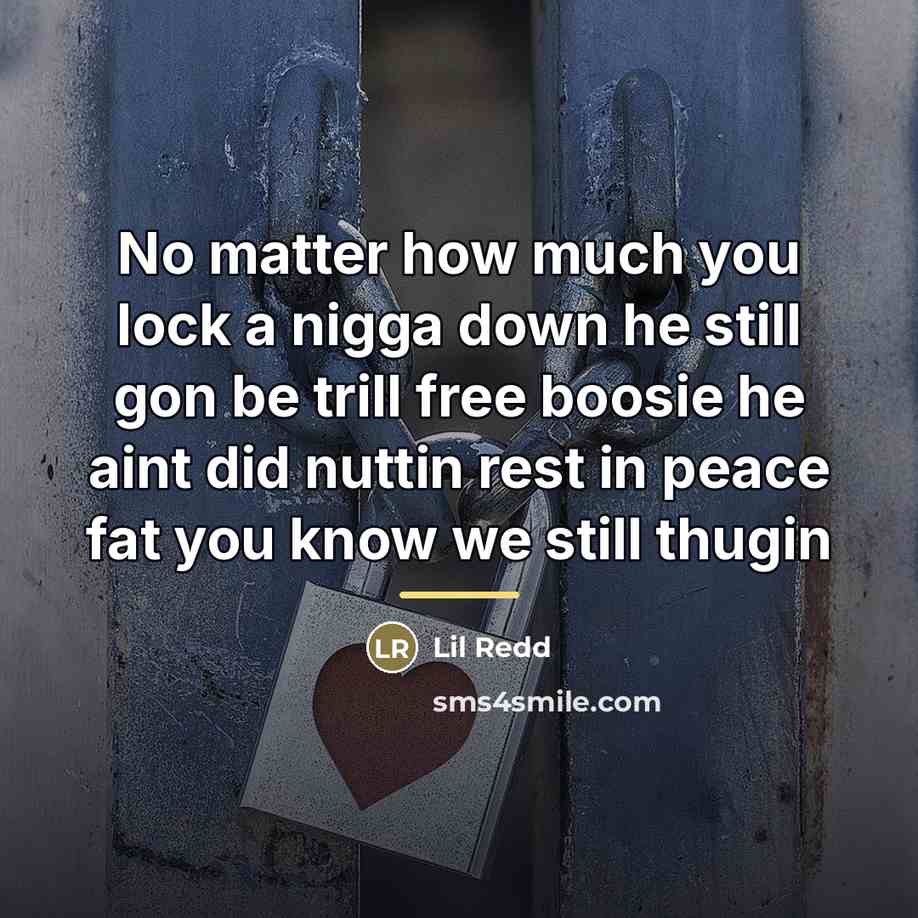 “No matter how much you lock a nigga down he…” quote by Lil Redd