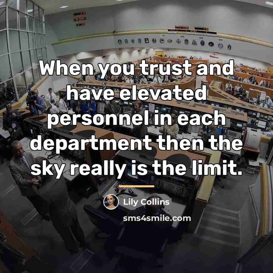 “When you trust and have elevated personnel in each department…” quote by Lily Collins