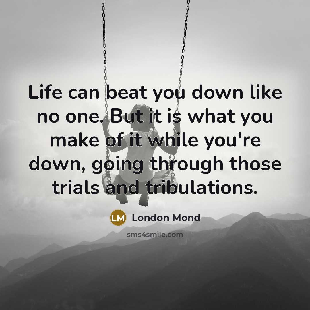 “Life can beat you down like no one. But it…” quote by London Mond