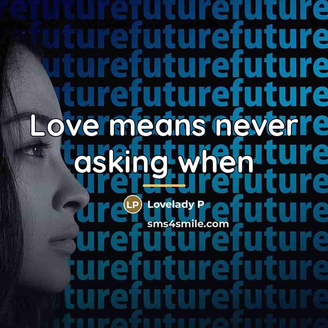 “Love means never asking when…” quote by Lovelady P