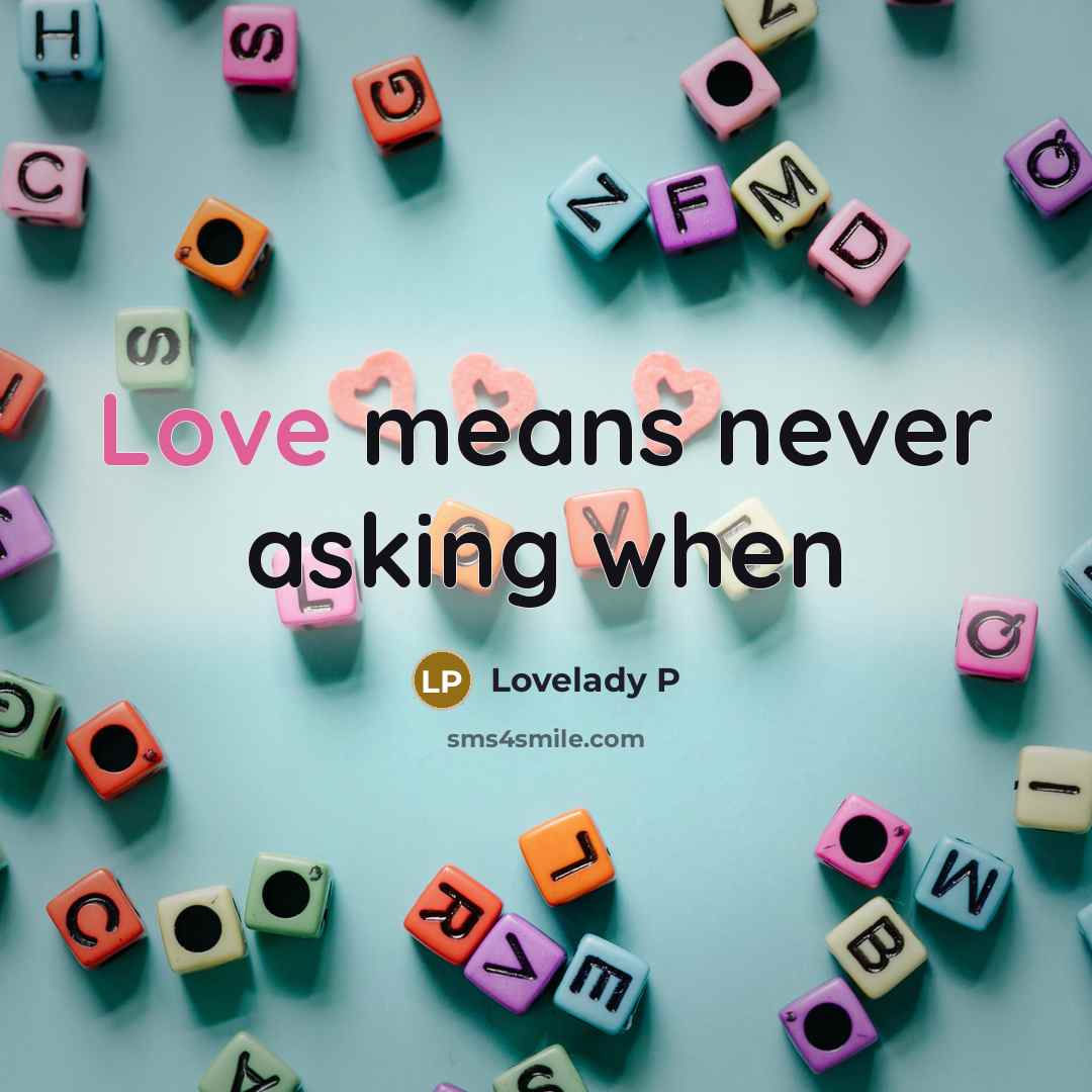 “Love means never asking when” quote by Lovelady P