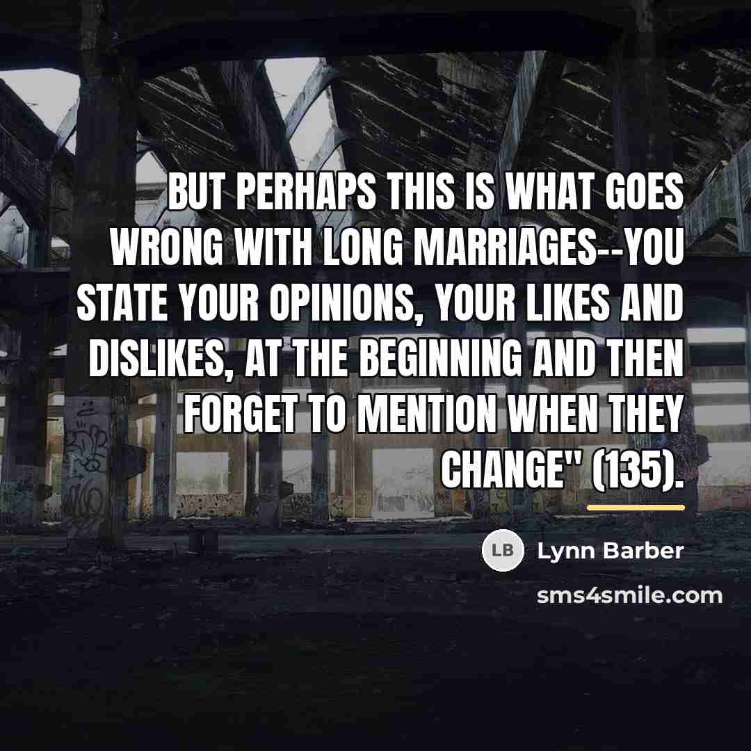 “But perhaps this is what goes wrong with long marriages--you…” quote by Lynn Barber
