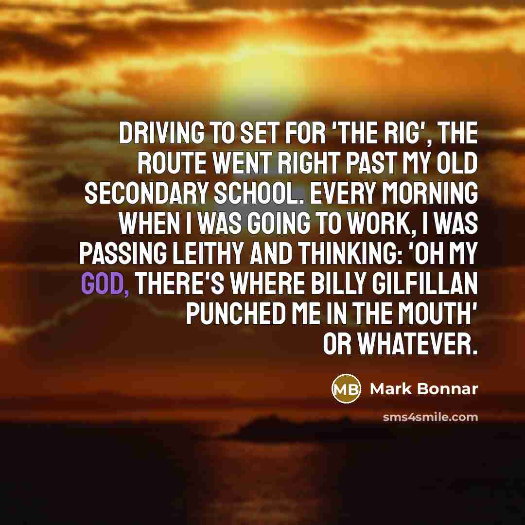 “Driving to set for 'The Rig', the route went right…” quote by Mark Bonnar