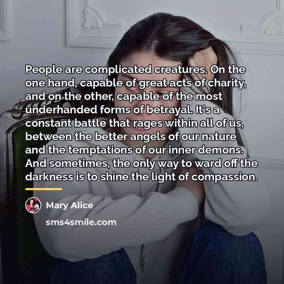 “People are complicated creatures. On the one hand, capable of…” quote by Mary Alice