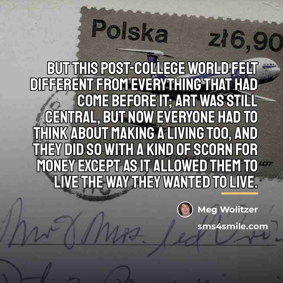 “But this post-college world felt different from everything that had…” quote by Meg Wolitzer