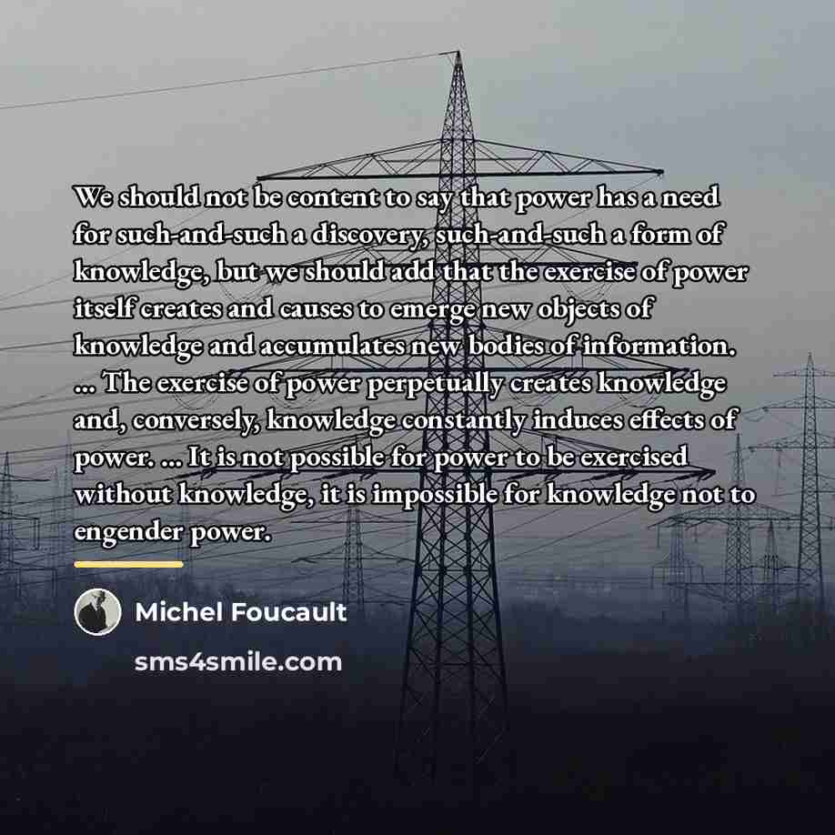 “We should not be content to say that power has…” quote by Michel Foucault